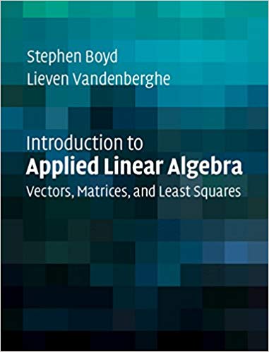 Introduction to Applied Linear Algebra:  Vectors, Matrices, and Least Squares